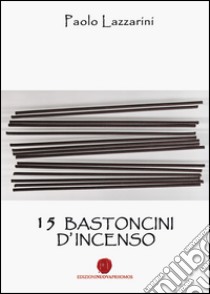 15 bastoncini d'incenso libro di Lazzarini Paolo