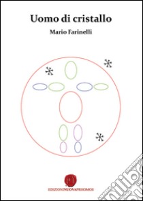 Uomo di cristallo libro di Farinelli Mario