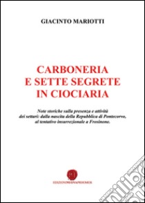 Carboneria e sette segrete in Ciociaria libro di Mariotti Giacinto