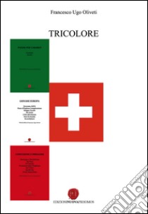 Tricolore: Poesie per cabaret-Giovane Europa-Confusione e immagine libro di Oliveti Francesco Ugo