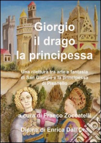 Giorgio, il drago, la principessa libro di Zoccatelli Franco