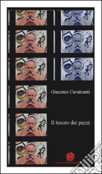 Il tesoro dei pazzi libro di Cavalcanti Giacomo