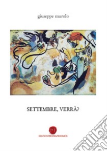 Settembre, verrà? libro di Murolo Giuseppe