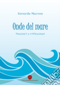 Onde del mare. Pensieri e riflessioni libro di Mazzeo Gerardo