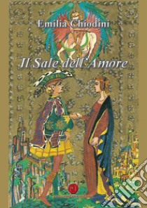 Il sale dell'amore libro di Chiodini Emilia