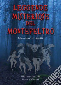 Leggende misteriose del Montefeltro libro di Brizigotti Massimo