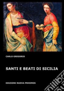 Santi e beati di Sicilia libro di Gregorio Carlo