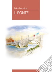 Il ponte libro di Prandina Zaira