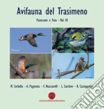 Avifauna del Trasimeno. Panorami e foto. Ediz. illustrata. Vol. 3 libro di Cerbella Marco; Pagnotta Andrea; Nucciarelli Franco; Sarchini L. (cur.); Cacioppolini R. (cur.)