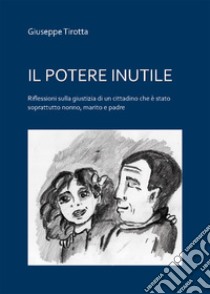 Il potere inutile libro di Tirotta Giuseppe