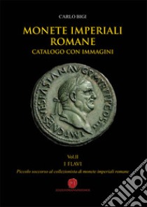 Monete imperiali romane. Vol. 2: I Flavi libro di Bigi Carlo