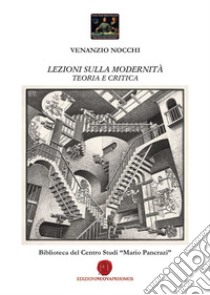 Lezioni sulla modernità. Teoria e critica libro di Nocchi Venanzio