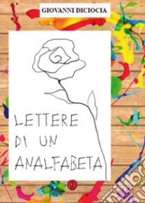 Lettere di un analfabeta libro di Diciocia Giovanni