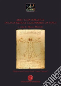 Arte e matematica in Luca Pacioli e Leonardo da Vinci libro di Martelli M. (cur.)