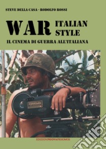 War italian style. Il cinema di guerra all'italiana libro di Della Casa Steve; Rossi Rodolfo