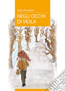 Negli occhi di Viola libro di Prandina Zaira