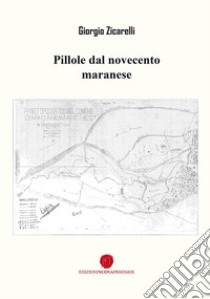 Pillole dal novecento maranese libro di Zicarelli Giorgio