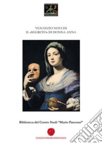 Il «segreto» di Donna Anna. Biblioteca del Centro Studi «Mario Pancrazi» libro di Nocchi Venanzio