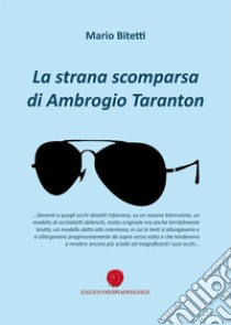 La strana scomparsa di Ambrogio Taranton libro di Bitetti Mario