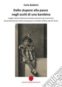 Dallo stupore alla paura negli occhi di una bambina libro di Boldrini Carla