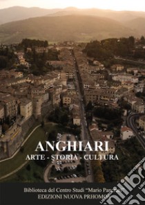 Anghiari. Arte, storia, cultura libro