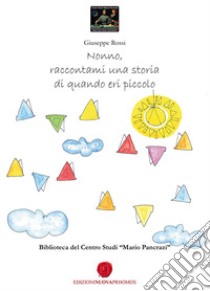 Nonno, raccontami una storia di quando eri piccolo libro di Rossi Giuseppe