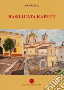 Basilicata kaputt libro di Gaul Dan