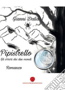 Pipistrello e gli orrori dei due mondi libro di Dalia Gianni