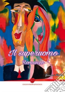 Il superuomo libro di Dalia Gianni