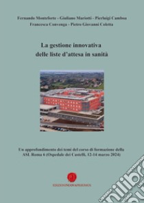 La gestione innovativa delle liste d'attesa in sanità libro di Camboa Pierluigi; Monteforte Fernando