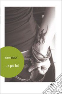 ... E poi lui libro di Braga Noemi