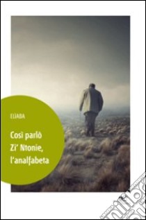 Così parlò zi'ntonie, l'analfabeta libro di Elìaba