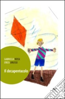 Il decapentacolo libro di Rossi Gabriella; Lirusso Erica