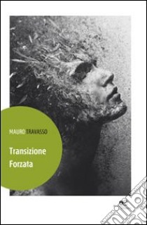 Transizione forzata libro di Travasso Mauro