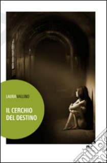 Il cerchio del destino libro di Vallino Laura