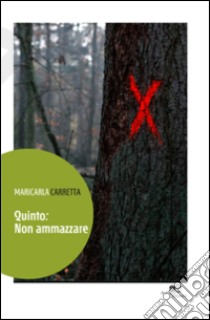 Quinto: non ammazzare libro di Carretta Maricarla