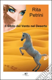 Il sibilo del vento nel deserto libro di Petrini Rita