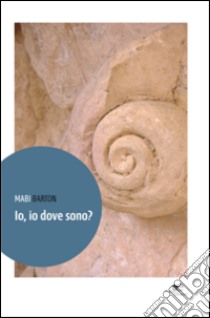 Io, io dove sono? libro di Barton Mabi