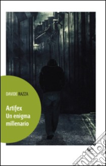 Artifex. Un enigma millenario libro di Razza Davide