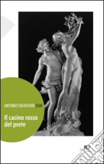 Il casino rosso del prete libro di Elia Antonio S.