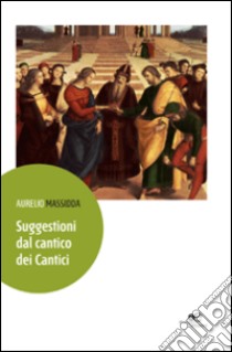 Suggestioni dal Cantico dei cantici libro di Massidda Aurelio