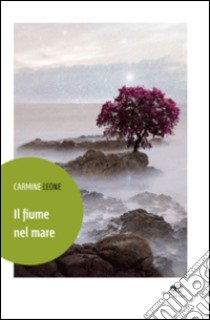 Il fiume nel mare libro di Leone Carmine