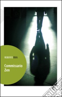 Commissario Zen libro di Riva Roberto