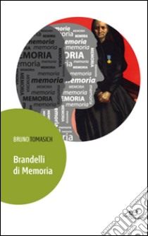 Brandelli di memoria libro di Tomasich Bruno