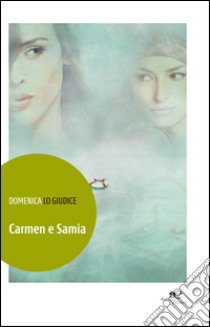 Carmen e Samia libro di Lo Giudice Domenica