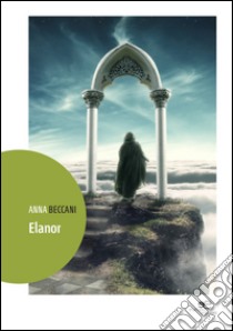 Elanor libro di Beccani Anna