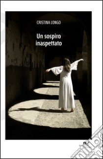 Uno sospiro inaspettato libro di Longo Cristina