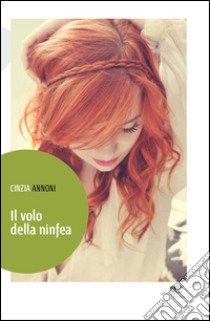 Il volo della ninfea libro di Annoni Cinzia