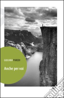 Anche per voi libro di Parodi Giuliana