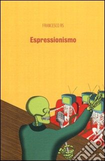 Espressionismo libro di Francesco Rs